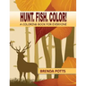 Hunt. Fish. Color!: A Coloring Book for Everyone