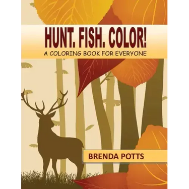 Hunt. Fish. Color!: A Coloring Book for Everyone