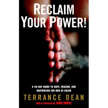 Reclaim Your Power!: A 30-Day Guide to Hope, Healing, and Inspiration for Men of Color