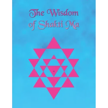 The Wisdom of Shakti Ma