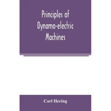 Principles of dynamo-electric machines: and practical directions for designing and constructing dynamos: with an appendix containing several articles
