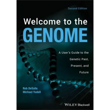 Welcome to the Genome: A User's Guide to the Genetic Past, Present, and Future