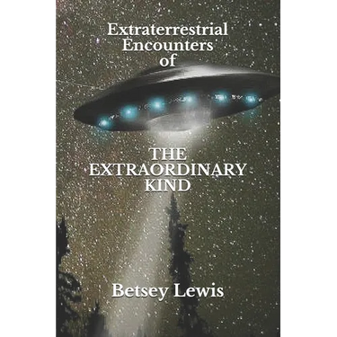 Extraterrestrial Encounters of The Extraordinary Kind