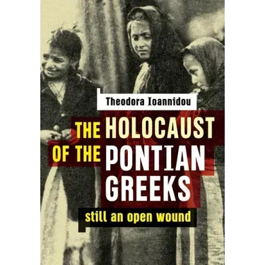 The Holocaust of the Pontian Greeks: Still an open wound