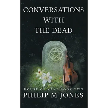 Conversations With The Dead: House of Kane Book Two