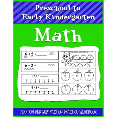 Preschool to Early Kindergarten Math Addition and Subtraction Practice Workbook: Help Kids Learn and Practice Their Young Number - Skills Great for 3