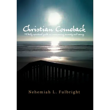 Christian Comeback: A Daily Spiritual Guide on Overcoming Anxiety and Worry.