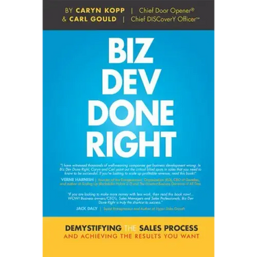 Biz Dev Done Right: Demystifying the Sales Process and Achieving the Results You Want