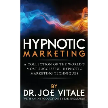 Hypnotic Marketing: A Collection of the World's Most Successful Hypnotic Marketing Techniques