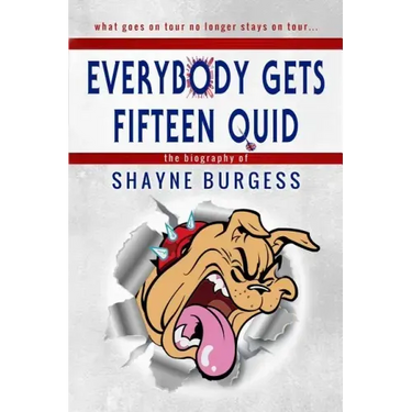 Everybody Gets Fifteen Quid: The True Story of Darts Champion, Shayne Burgess