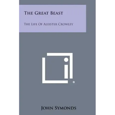 The Great Beast: The Life Of Aleister Crowley