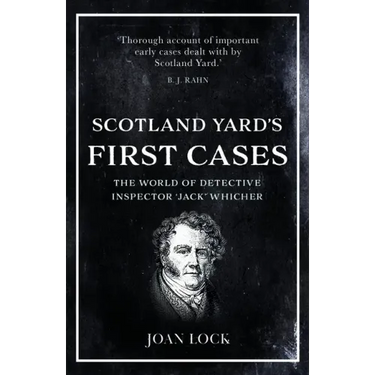 Scotland Yard's First Cases: The World of Detective Inspector 'Jack' Whicher