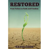 Restored: From Failure to Faith and Freedom
