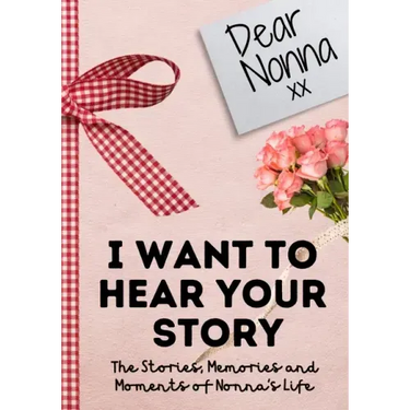 Dear Nonna. I Want To Hear Your Story: A Guided Memory Journal to Share The Stories, Memories and Moments That Have Shaped Nonna's Life 7 x 10 inch