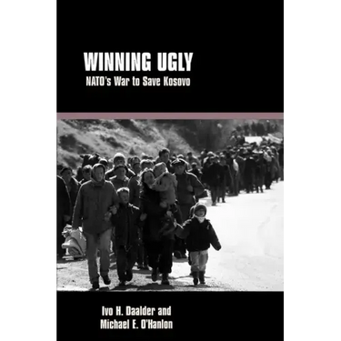 Winning Ugly: NATO's War to Save Kosovo