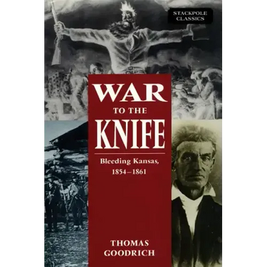 War to the Knife: Bleeding Kansas, 1854-1861