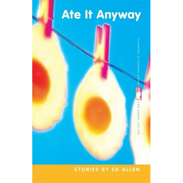 Ate It Anyway: Stories