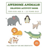 Awesome Animals! Drawing Activity Book for Kids Age 6 - 12 Years Old: More than 100+ Pages of Fun and Creativity!