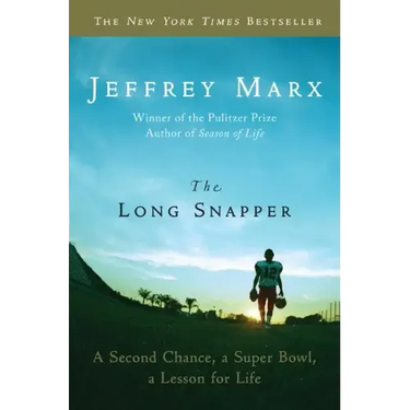 The Long Snapper: A Second Chance, a Super Bowl, a Lesson for Life