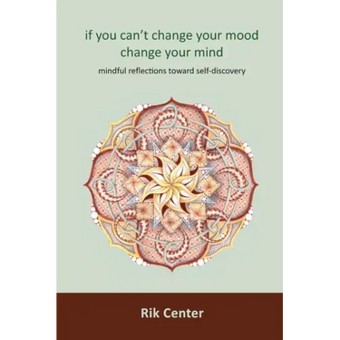 if you can't change your mood, change your mind: mindful reflections toward self-discovery