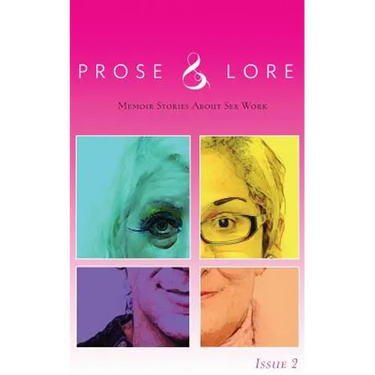 Prose and Lore: Issue 2: Memoir Stories About Sex Work