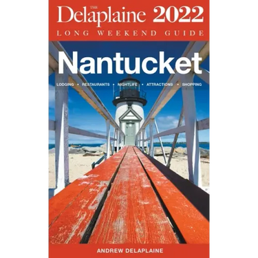 Nantucket - The Delaplaine Long Weekend Guide