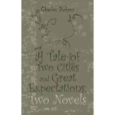 A Tale of Two Cities and Great Expectations: Two Novels
