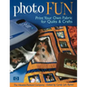 Photo Fun: Print Your Own Fabric for Quilts & Crafts