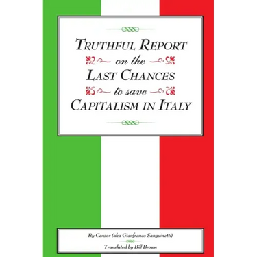 Truthful Report on the Last Chances to Save Capitalism in Italy