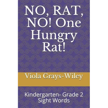 NO, RAT, NO! One Hungry Rat!: Kindergarten- Grade 2 Sight Words