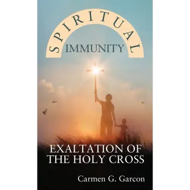 Spiritual Immunity: Exaltation of the Holy Cross