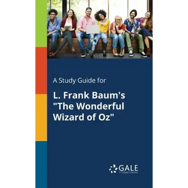 A Study Guide for L. Frank Baum's "The Wonderful Wizard of Oz"