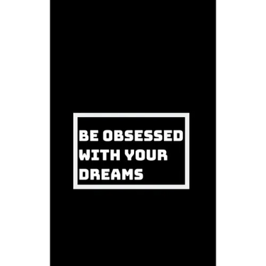 Be Utterly Obsessed: With Your Dreams, Your Goals, and Your Purpose