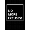 No More Excuses!: Just Get It Done!