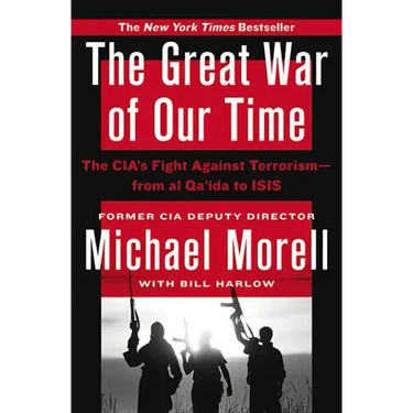 The Great War of Our Time: The Cia's Fight Against Terrorism--From Al Qa'ida to Isis