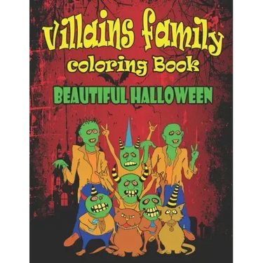 Villains Family Coloring Book Beautiful Halloween: Put yourself in the Halloween Mood and Get Hyped Up, A Coloring Book Featuring Fun, Unique and Beau