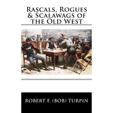 Rascals, Rogues & Scalawags of the Old West