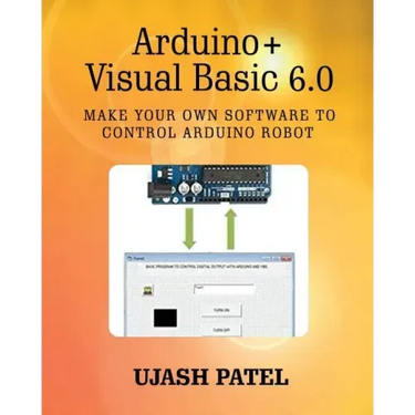 Arduino + Visual Basic 6.0: Make your own software to control Arduino Robot