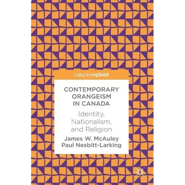 Contemporary Orangeism in Canada: Identity, Nationalism, and Religion