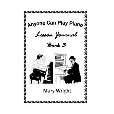 Anyone Can Play Piano: Lesson Journal Book Three