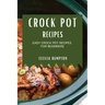 Crock Pot Recipes 2021: Easy Crock Pot Recipes for Beginners