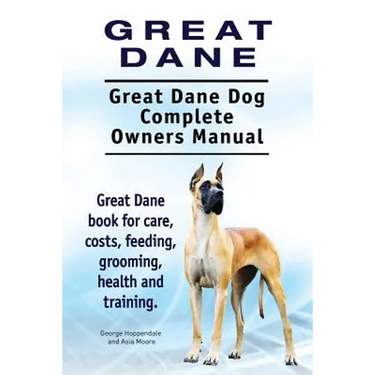 Great Dane. Great Dane Dog Complete Owners Manual. Great Dane book for care, costs, feeding, grooming, health and training.