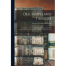 Old Maryland Families; a Collection of Charts Comp. From Public Records, Wills, Family Bibles, Tomb Inscriptions, and Other Original Sources