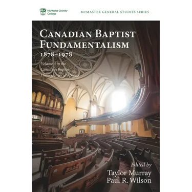 Canadian Baptist Fundamentalism, 1878-1978