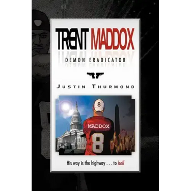 Trent Maddox - Demon Eradicator: His Way Is the Highway . . . to Hell