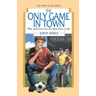 The Only Game in Town: Win, and You Lose the Best Prize of All