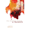 Six Sundays Toward a Seventh: Spiritual Poems by Sydney Lea