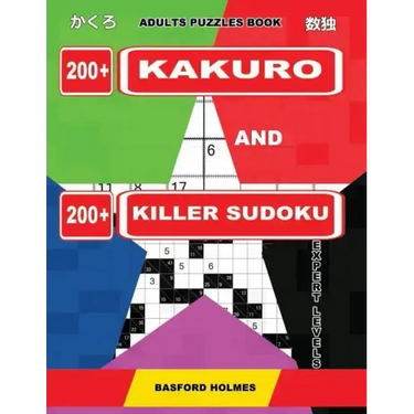 Adults puzzles book. 200 Kakuro and 200 killer Sudoku. Expert levels.: Kakuro + Sudoku killer logic puzzles 8x8.