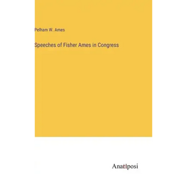 Speeches of Fisher Ames in Congress
