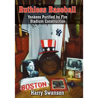 Ruthless Baseball: Yankees Purified by Fire Stadium Construction